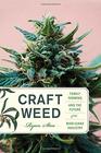 Craft Weed Family Farming and the Future of the Marijuana Industry