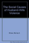 The Social Causes of HusbandWife Violence