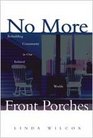 No More Front Porches Rebuilding Community in Our Isolated Worlds