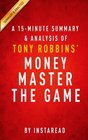 A 15minute Summary  Analysis of Tony Robbins' MONEY Master the Game 7 Simple Steps to Financial Freedom