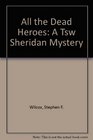 All the Dead Heroes A Tsw Sheridan Mystery