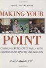 Making Your Point Communicating Effectively with Audiences of One to One Million