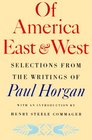 Of America East and West Selections from the Writings of Paul Horgan