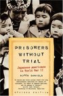 Prisoners Without Trial  Japanese Americans in World War II