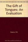 The Gift of Tongues An Evaluation