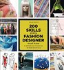 200 Skills Every Fashion Designer Must Have The Indispensable Guide to Building Skills and Turning Ideas into Reality