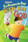 Gotta Have God: Fun Devotions for Boys: Ages 2-5