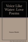 Voice Like Water Love Poems
