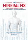 The Mineral Fix How to Optimize Your Mineral Intake for Energy Longevity Immunity Sleep and More