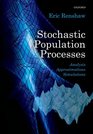 Stochastic Population Processes Analysis Approximations Simulations