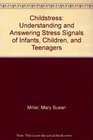 Childstress Understanding and Answering Stress Signals of Infants Children and Teenagers
