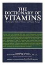 The Dictionary of Vitamins The Complete Guide to Vitamins and Vitamin Therapy