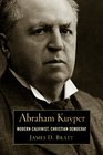 Abraham Kuyper: Modern Calvinist, Christian Democrat (Library of Religious Biography Series)