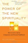 The Power of the New Spirituality How to Live a Life of Compassion and Personal Fulfillment