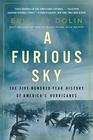 A Furious Sky The FiveHundredYear History of America's Hurricanes