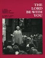 The Lord Be With You A Visual Handbook for Presiding in Christian Worship