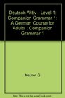 Deutsch Aktiv  Level 1 Companion Grammar 1 A German Course for Adults  Companion Grammar 1