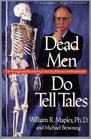 Dead Men Do Tell Tales The Strange and Fascinating Cases of a Forsenic Anthropologist