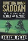 Hunting Down Saddam  The Inside Story of the Search and Capture