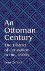 An Ottoman Century The District of Jerusalem in the 1600s