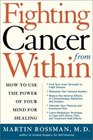 Fighting Cancer From Within How to Use the Power of Your Mind For Healing