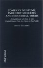 Company Museums Industry Museums and Industrial Tours A Guidebook of Sites in the United States That Are Open to the Public