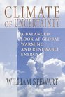 Climate of Uncertainty A Balanced Look at Global Warming and Renewable Energy