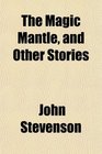 The Magic Mantle and Other Stories