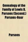 Genealogy of the Family of Lewis B Parsons  ParsonsHoar