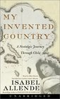 My Invented Country : A Nostalgic Journey Through Chile