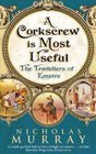 A Corkscrew Is Most Useful The Travellers of Empire
