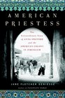 American Priestess The Extraordinary Story of Anna Spafford and the American Colony in Jerusalem