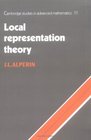 Local Representation Theory  Modular Representations as an Introduction to the Local Representation Theory of Finite Groups
