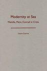 Modernity at Sea Melville Marx Conrad in Crisis