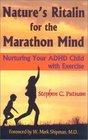 Nature's Ritalin for the Marathon Mind Nurturing Your ADHD Child With Exercise