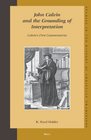 John Calvin And the Grounding of Interpretation Calvin's First Commentaries