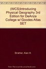 Introducing Physical Geography 3rd Edition for DeAnza College w/ Goodes Atlas SET