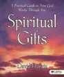 Spiritual Gifts A Practical Guide to How God Works Through You
