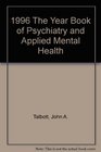 1996 The Year Book of Psychiatry and Applied Mental Health
