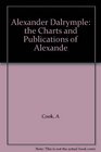 Alexander Dalrymple The Charts and Publications of Alexander Dalrymple