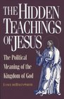 The Hidden Teachings of Jesus: The Political Meaning of the Kingdom of God