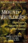 Mound Builders Edgar Cayce's Forgotten Record of Ancient America