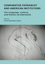 Comparative Patriarchy and American Institutions The Language Culture and Politics of Liberalism