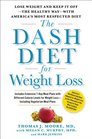 The DASH Diet for Weight Loss Lose Weight and Keep It Offthe Healthy Waywith America's Most Respected Diet