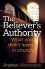 The Believer's Authority What You Didn't Learn in Church
