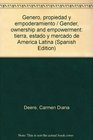 Genero propiedad y empoderamiento tierra estado y mercado de America Latina