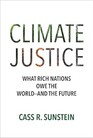Climate Justice What Rich Nations Owe the Worldand the Future