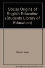 Social Origins of English Education