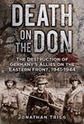 Death on the Don The Destruction of Germany's Allies on the Eastern Front 19411944