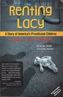 Renting Lacy A Story of America's Prostituted Children